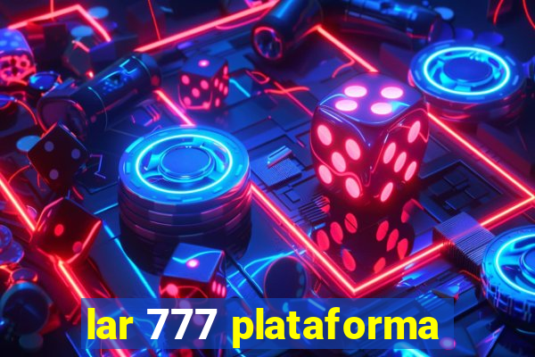 lar 777 plataforma